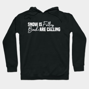 Snow Is Falling Books Are Calling Hoodie